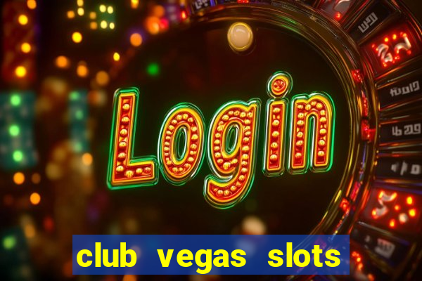 club vegas slots casino games 777